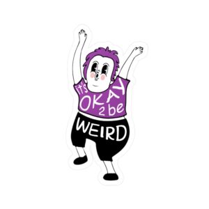 “It’s Okay to Be Weird” Kiss-Cut Vinyl Sticker