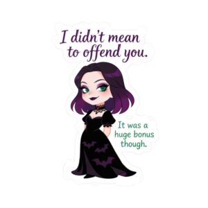 Goth Girl Kiss-Cut Vinyl Sticker — "I didn't mean to offend you"