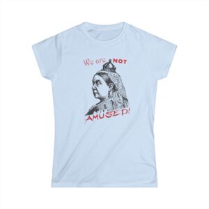 Women's Tee — Vintage Queen Victoria "We're Not Amused"