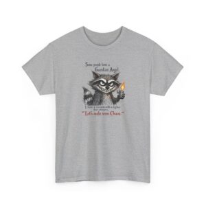 Funny Raccoon T-Shirt — "Some People Have a Guardian Angel... I Have a Raccoon with a Lighter"