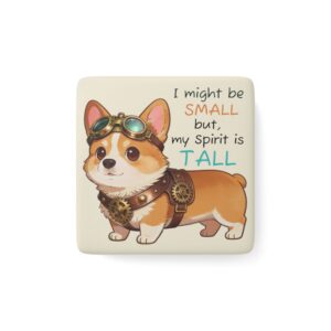 "I might be SMALL but my Spirit is TALL" -- Cute Fridge Magnet