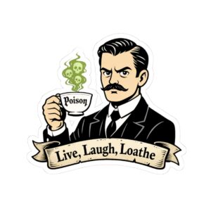 'Live, Laugh, Loathe' -  Bitter Gentleman Sticker