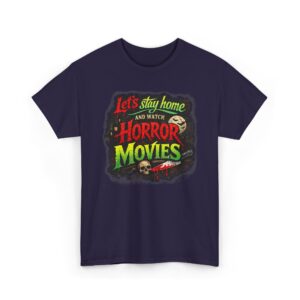 Horror Movie Night Tee — "Let's Stay Home and Watch Horror Movies" Graphic Shirt