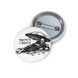 Death's a Beach Pin Button — Goth Humor Accessory