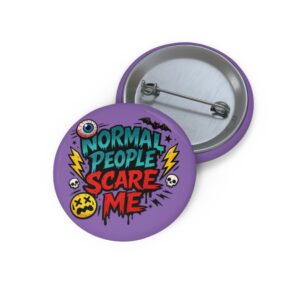 “Normal People Scare Me” -- Enamel-Style Badge