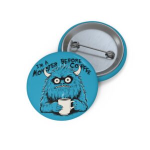 Monster Before Coffee Pin Button – Funny Blue Coffee Monster Badge