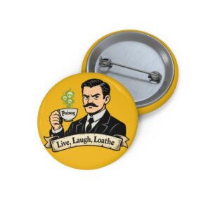 "Live, Laugh, Loathe" Vintage Gentleman Poison Badge