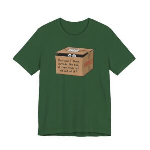 Funny “How can I think outside the box…” Novelty Tee