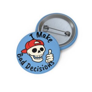 “I Make Bad Decisions” --Skull Thumbs-Up Button