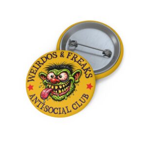 "Weirdos & Freaks Anti-Social Club" --Retro Monster Button