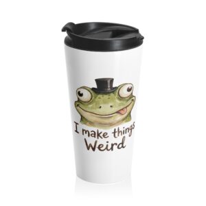 I Make Things Weird - Stainless Steel Tumbler