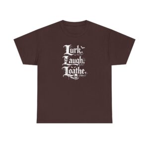 'Lurk Laugh Loathe' -- Gothic Graphic Tee