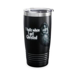 I Hate When I Get Ghosted - Insulated Travel Mug 20oz